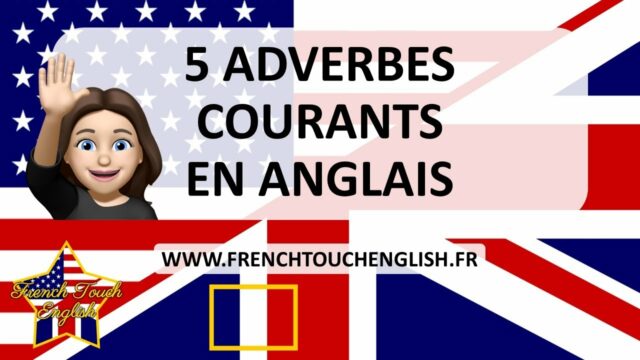 5 adverbes courants en anglais