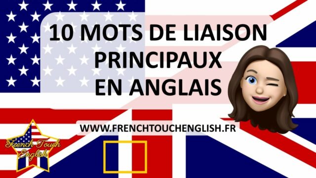 Les 10 mots de liaison principaux en anglais