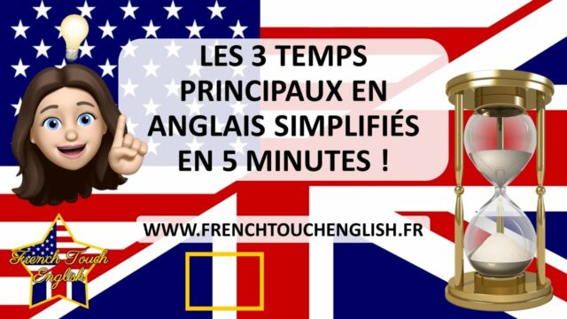 Les 3 temps principaux en anglais