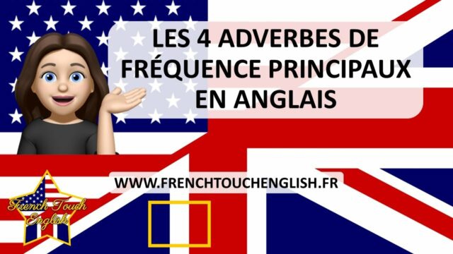 Les 4 adverbes de fréquence principaux en anglais