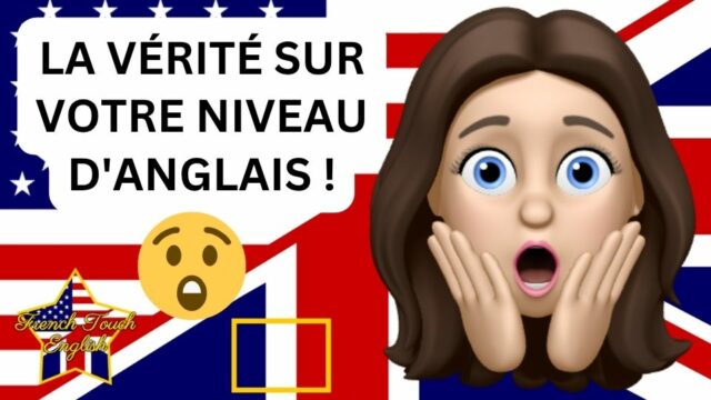 Vérité sur votre niveau d'anglais