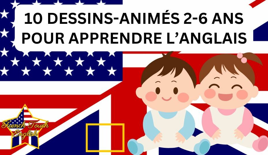 Dessins-animés en anglais pour les enfants de 2 à 6 ans