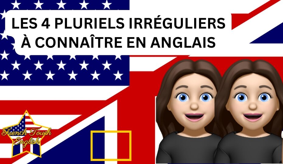 Les 4 noms pluriels irréguliers en anglais