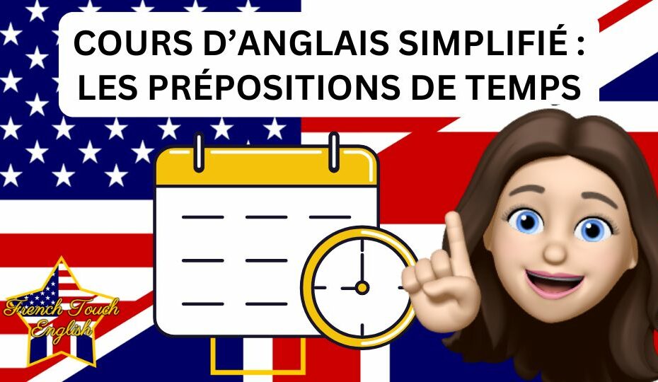 Les 3 principales prépositions de temps en anglais