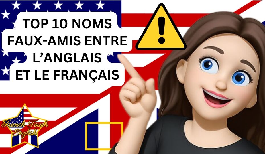 Les 10 noms faux-amis en anglais