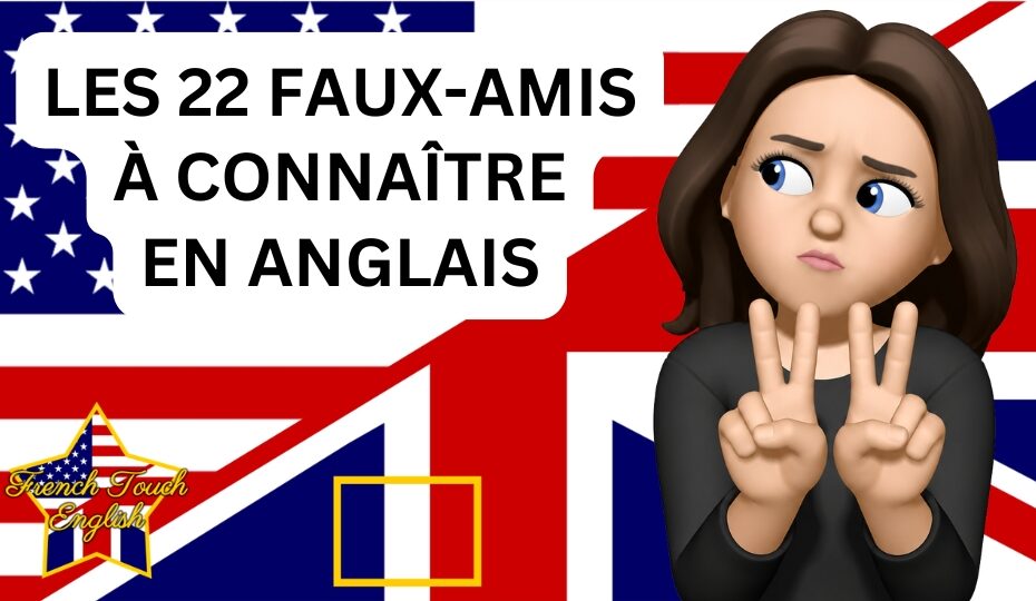 Les 22 faux-amis à connaître en anglais