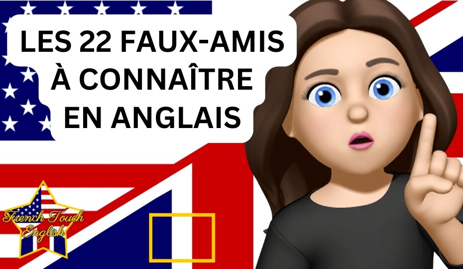 Les 22 faux-amis à connaître en anglais