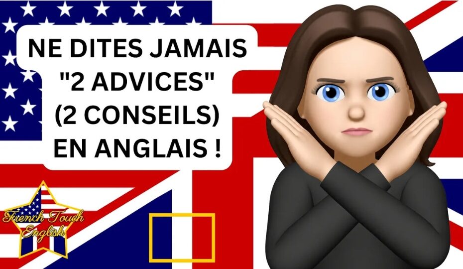 Ne dîtes "jamais 2 advices" (2 conseils) !