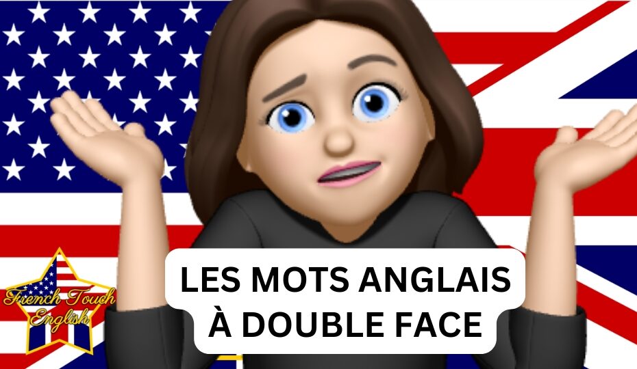 Les mots anglais à double face (transparents + faux-amis)