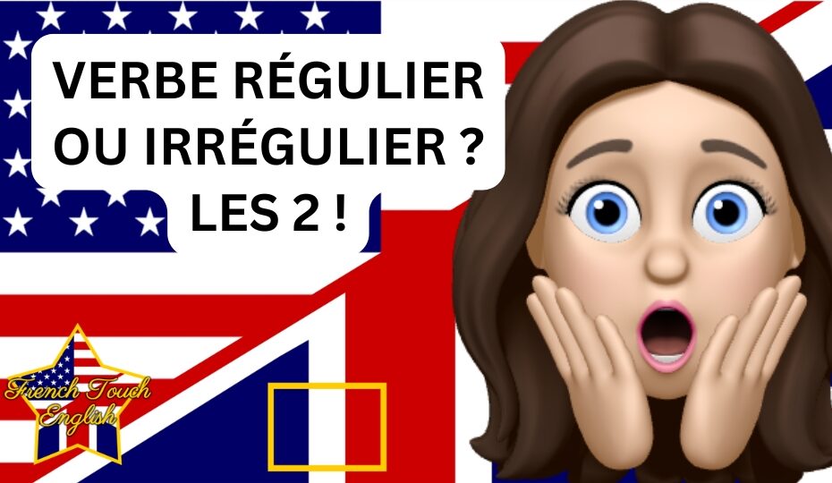 Ces verbes sont à la fois réguliers et irréguliers en anglais