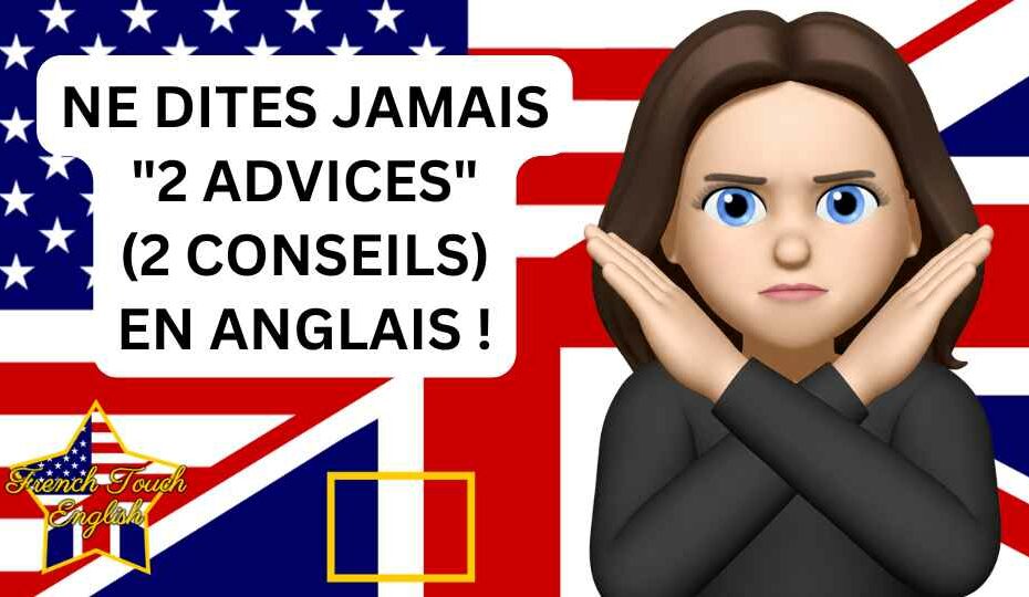 Ne dîtes "jamais 2 advices" (2 conseils) !