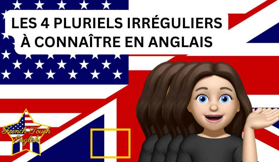 Les 4 noms pluriels irréguliers en anglais