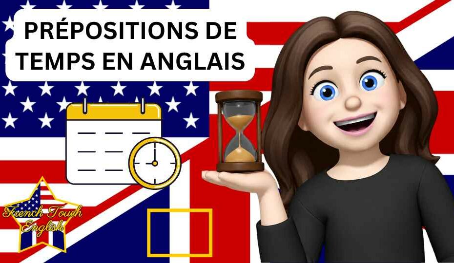 Les 3 principales prépositions de temps en anglais