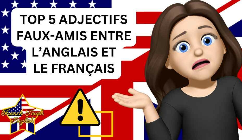 Les 5 adjectifs faux-amis en anglais