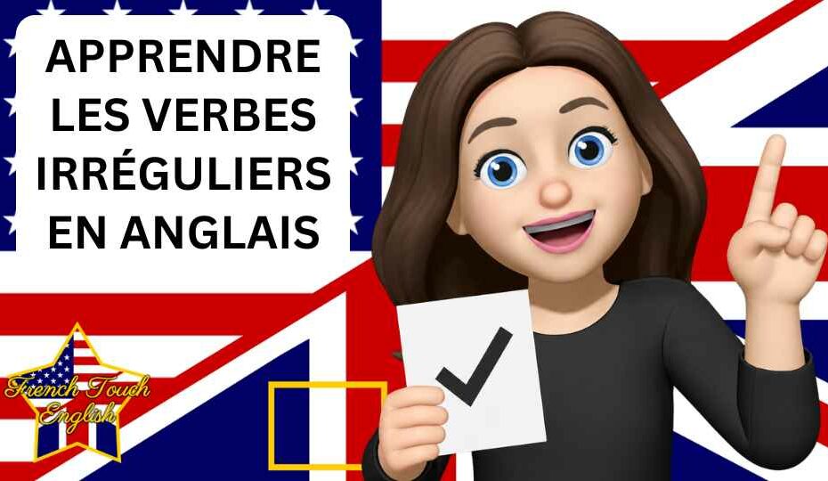 Comment apprendre les verbes irréguliers en anglais